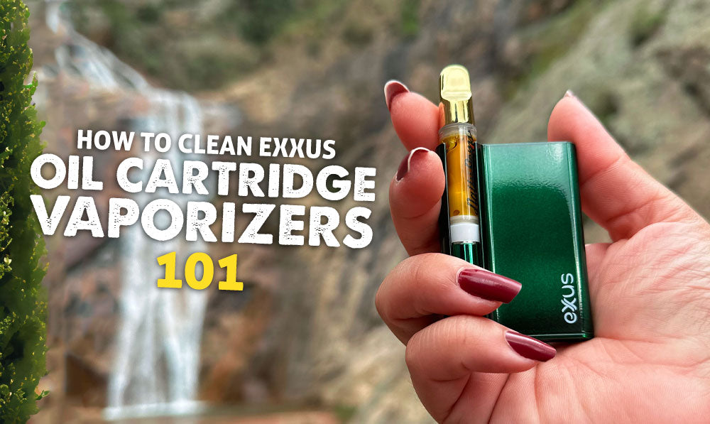 How to Clean Exxus Oil Cartridge Vaporizers 101