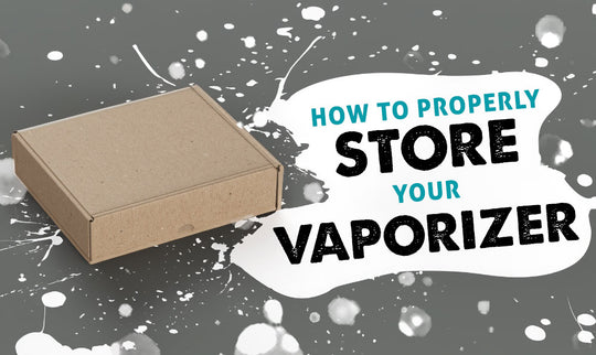 Cómo almacenar adecuadamente su vaporizador